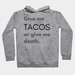 Give Me Tacos or Give Me Death Hoodie